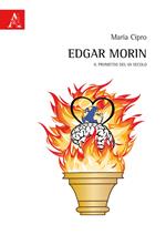 Edgar Morin. Il Prometeo del XX secolo