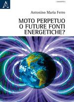 Moto perpetuo o futuro fonti energetiche?