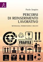 Percorsi di reinserimento lavorativo. Metologia, sperimentazione e risultati