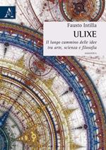 Ulixe. Il lungo cammino delle idee tra arte, scienza e filosofia