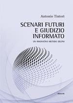 Scenari futuri e giudizio informato. Un innovativo metodo Delphi