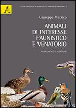 Animali di interesse faunistico e venatorio. Gestione e allevamento