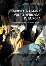 Mobilità umana. Volto africano in Europa. Il contributo della teologia morale