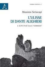L' Ulisse di Dante Alighieri e altri studi sulla «Commedia»