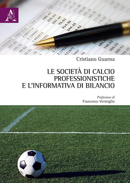 Le società di calcio professionistiche e l'informativa di bilancio - Cristiano Guarna - copertina