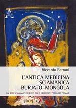 L' antica medicina sciamanica burjato-mongola. Dai riti sciamanici burjati alle credenza popolari padane