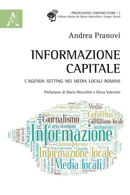 Informazione capitale. L'agenda setting nei media locali romani - Andrea Pranovi - copertina