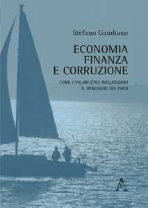 Libro Economia, finanza e corruzione. Come i valori etici influenzano il benessere dei paesi  Stefano Gaudiano