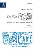 Un lavoro da non sfruttare nessuno. Storie di vita dalla periferia di Bologna