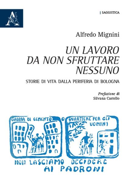 Un lavoro da non sfruttare nessuno. Storie di vita dalla periferia di Bologna - Alfredo Mignini - copertina