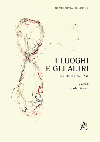 I luoghi e gli altri. La cura dell'abitare - copertina