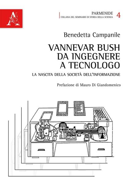 Vannevar Bush, da ingegnere a tecnologo. La nascita della società dell'informazione - Benedetta Campanile - copertina