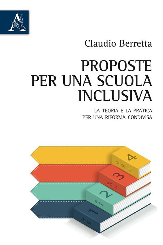 Proposte per una scuola inclusiva. La teoria e la pratica per una riforma condivisa - Claudio Berretta - copertina