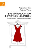 L' abito democratico e l'armadio del potere. Introduzione allo studio del diritto pubblico