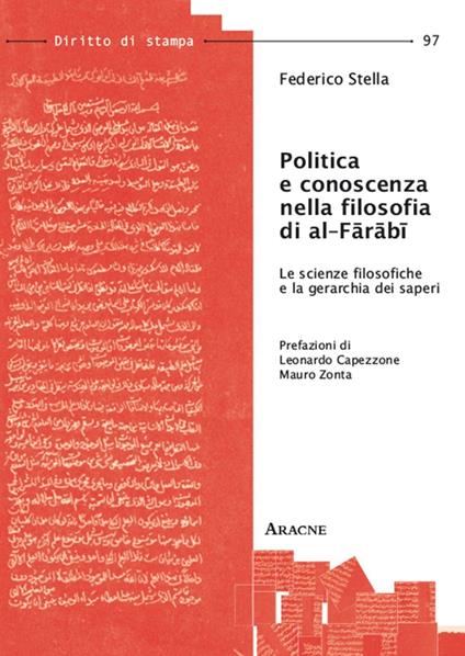 Politica e conoscenza nella filosofia di Al-Farabi. Le scienze filosofiche e la gerarchia dei saperi - Federico Stella - copertina