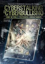 Cyberstalking e cyberbullismo. Come gestirli e proteggersi adeguatamente