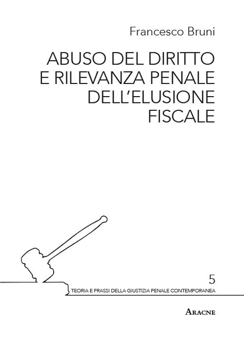 Abuso del diritto e rilevanza penale dell'elusione fiscale - Francesco Bruni - copertina