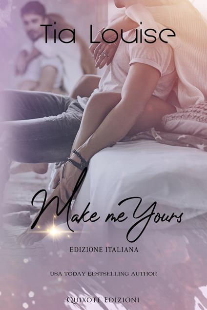 Make me yours – Edizione Italiana - Tia Louise - ebook