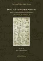 Studi sul Settecento romano. Nuova ediz.. Vol. 33: Temi e ricerche sulla cultura artistica, II. Antico, Città, Architettura, IV.