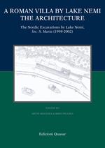 A Roman villa by Lake Nemi. The architecture. The Nordic excavations by Lake Nemi, loc. S. Maria (1998-2002)