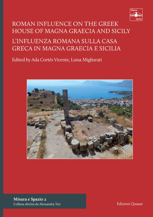 Roman influence on the Greek house of Magna Graecia and Sicily: the introduction of the atrium as a central and distributor space-L'influenza romana sulla casa greca in Magna Graecia e Sicilia: l'introduzione dell'atrio come spazio centrale a carattere distributivo - copertina