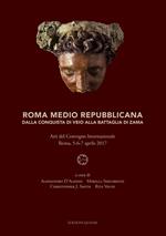 Roma medio repubblicana. Dalla conquista di Veio alla battaglia di Zama. Atti del Convegno Internazionale (Roma, 5-6-7 aprile 2017). Ediz. italiana e inglese