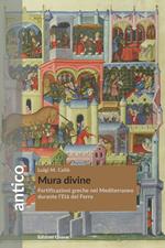 Mura divine. Fortificazioni greche nel Mediterraneo durante l'Età del Ferro