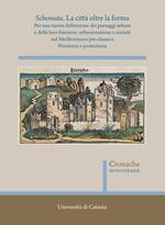 Schemata. La città oltre la forma. Per una nuova definizione dei paesaggi urbani e delle loro funzioni: urbanizzazione e società nel Mediterraneo pre-classico. Nuova ediz.. Vol. 2: Preistoria e protostoria