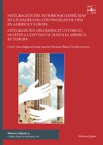 Integracion del patrimonio edificado en ciudades con continuidad de vida en America Y Europa-Integrazione dell'edificato storico in città a continuità di vita in America ed Europa. Ediz. bilingue