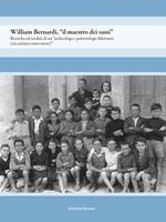 William Bernardi, «il maestro dei sassi». Ricerche ed eredità di un «archeologo e paletnologo dilettante (ma attento osservatore)»