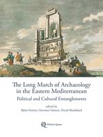 The long march of archaeology in the eastern mediterranean. Political and cultural entanglements