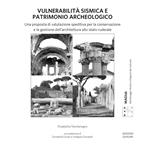 Vulnerabilità sismica e patrimonio archeologico. Una proposta di valutazione speditiva per la conservazione e la gestione dell’architettura allo stato ruderale