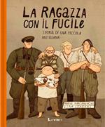 La ragazza con il fucile. Storia di una piccola partigiana