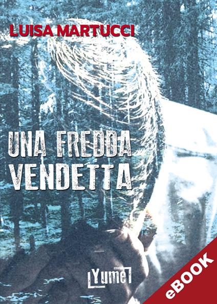 Una fredda vendetta - Luisa Martucci - ebook