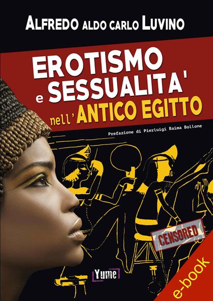 Erotismo e sessualità nell'antico Egitto - Alfredo Luvino - ebook