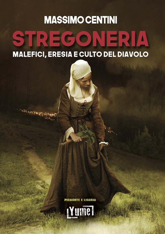 Stregoneria. Malefici, eresia e culto del diavolo - Massimo Centini - copertina