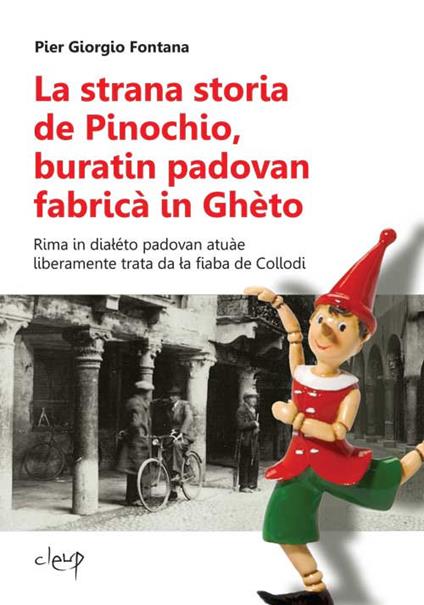 La strana storia de Pinochio, buratin padovan fabricà in Ghèto. Rima in dialéto padovan atuàe liberamente trata da la fiaba de Collodi - Pier Giorgio Fontana - copertina