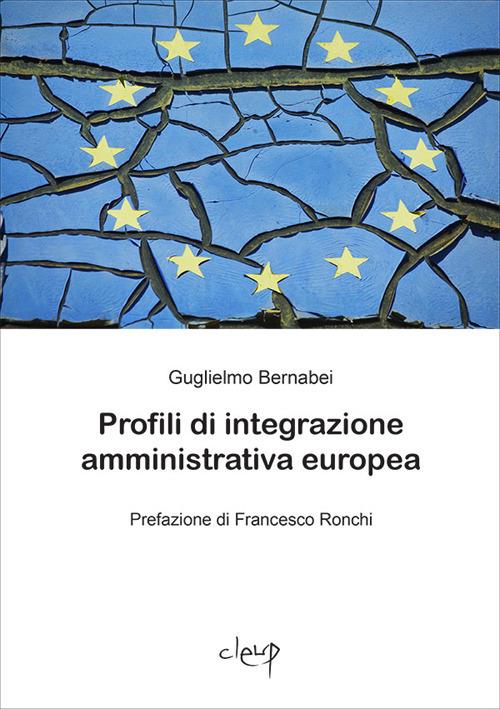 Profili di integrazione amministrativa europea - Guglielmo Bernabei - copertina