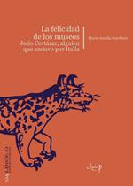 La felicidad de los museos. Julio Cortázar, alguien que anduvo por Italia