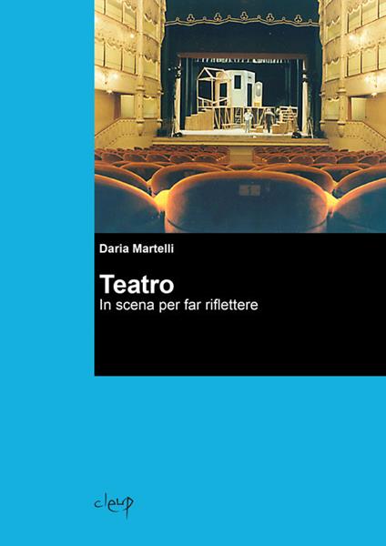 Teatro. In scena per far riflettere - Daria Martelli - copertina