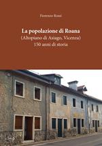 La popolazione di Roana. (Altopiano di Asiago - Vicenza). 150 anni di storia