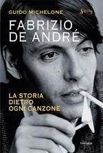 Fabrizio De André. La storia dietro ogni canzone