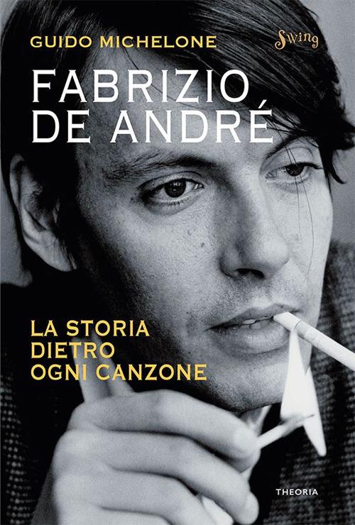 Fabrizio De André. La storia dietro ogni canzone - Guido Michelone - ebook