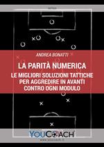 La parità numerica. Le migliori soluzioni tattiche per aggredire in avanti contro ogni modulo