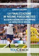 La finalizzazione in regime psicocinetico. 30 esercitazioni per sviluppare la capacità di scelta