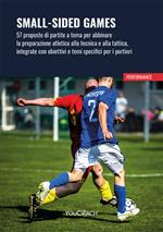 Small-sided games. 57 proposte di partite a tema per abbinare la preparazione atletica alla tecnica e alla tattica, integrate con obiettivi e temi specifici per i portieri