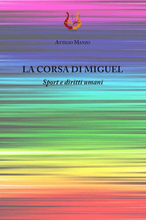 La corsa di Miguel. Sport e diritti umani. Nuova ediz. - Attilio Manzo - copertina