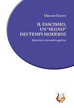 Il fascismo, un «segno» dei tempi moderni. Appunti per una analisi oggettiva