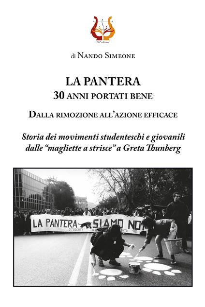 La Pantera. 30 anni portati bene. Dalla rimozione all'azione efficace. Storia dei movimenti studenteschi e giovanili dalle «magliette a strisce» a Greta Thunberg. Nuova ediz. - Nando Simeone - copertina