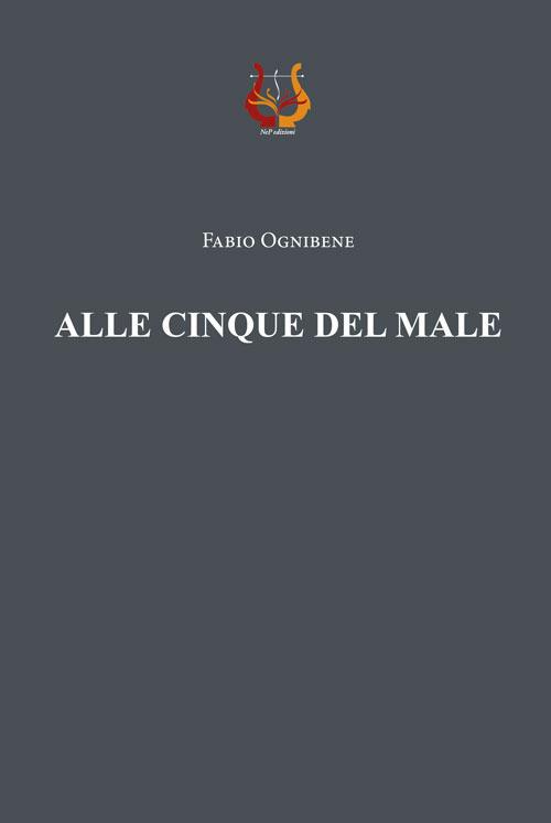 Alle cinque del male - Fabio Ognibene - copertina